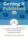 Getting It Published: A Guide for Scholars and Anyone Else Serious about Serious Books